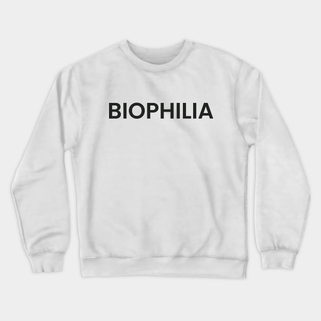 BIOPHILIA Crewneck Sweatshirt by JhomArtStore